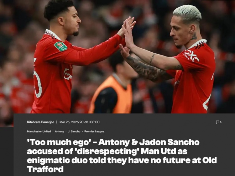 薩哈：安東尼和桑喬在曼聯(lián)時很自負(fù)，看不出他們愛俱樂部